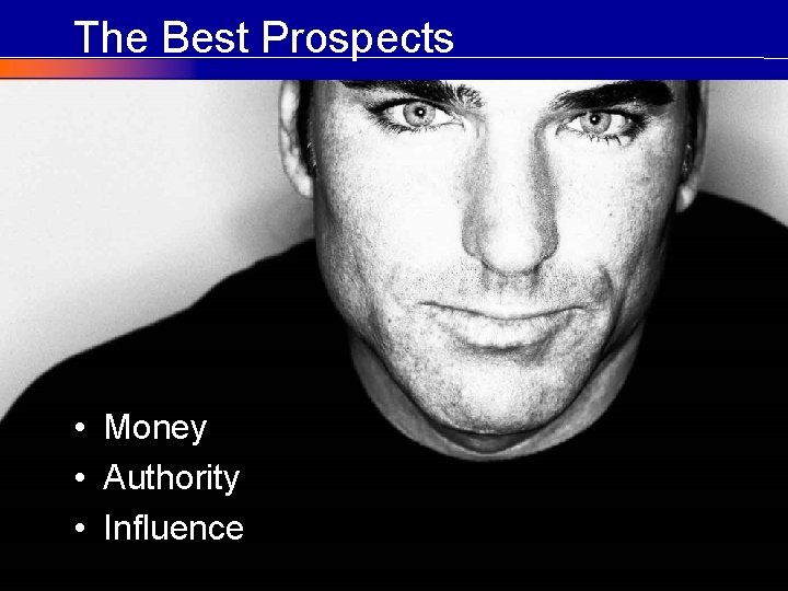 The Best Prospects • Money • Authority • Influence © COPYRIGHT Craig Elias 2002