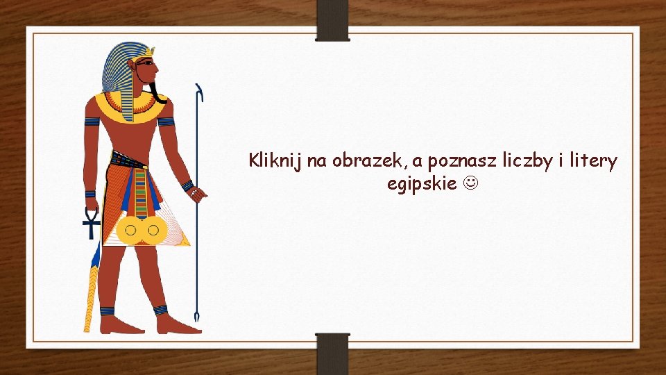Kliknij na obrazek, a poznasz liczby i litery egipskie 
