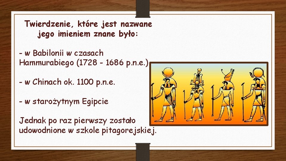 Twierdzenie, które jest nazwane jego imieniem znane było: - w Babilonii w czasach Hammurabiego