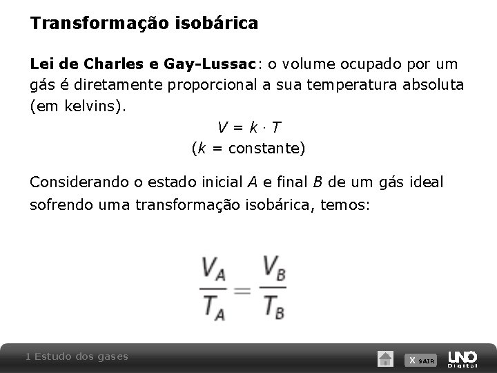 Transformação isobárica Lei de Charles e Gay-Lussac: o volume ocupado por um gás é