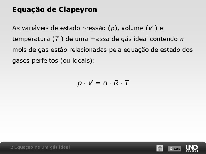 Equação de Clapeyron As variáveis de estado pressão (p), volume (V ) e temperatura