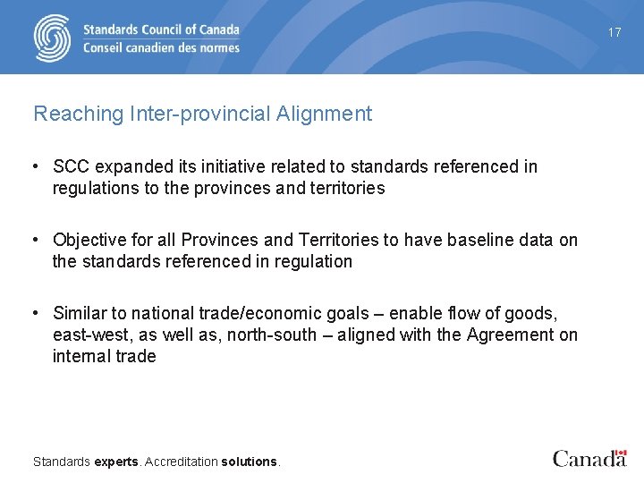 17 Reaching Inter-provincial Alignment • SCC expanded its initiative related to standards referenced in