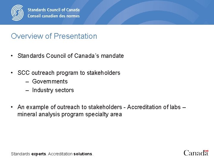 Overview of Presentation • Standards Council of Canada’s mandate • SCC outreach program to
