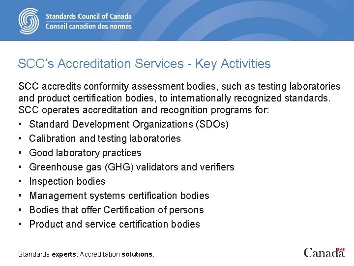 SCC’s Accreditation Services - Key Activities SCC accredits conformity assessment bodies, such as testing