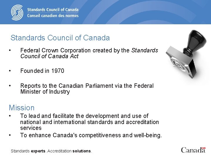 Standards Council of Canada • Federal Crown Corporation created by the Standards Council of