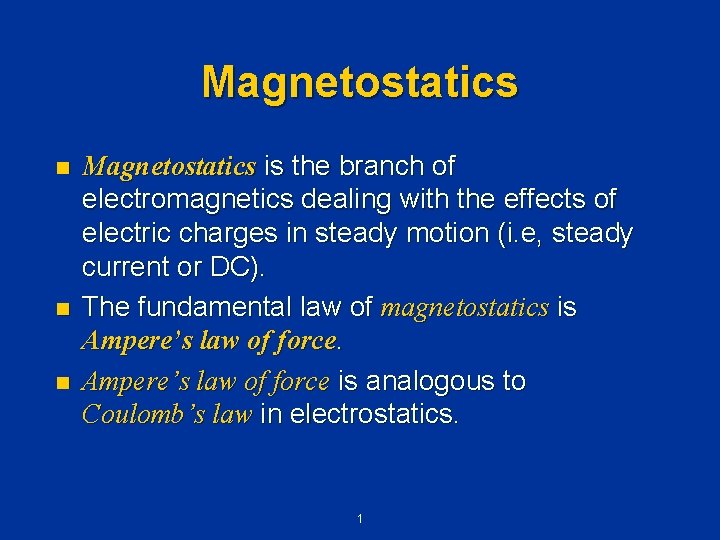 Magnetostatics n n n Magnetostatics is the branch of electromagnetics dealing with the effects