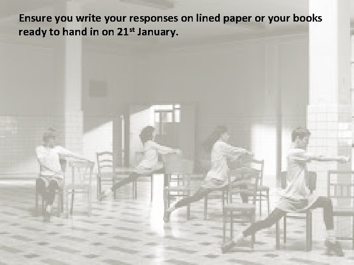 Ensure you write your responses on lined paper or your books ready to hand