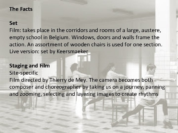 The Facts Set Film: takes place in the corridors and rooms of a large,