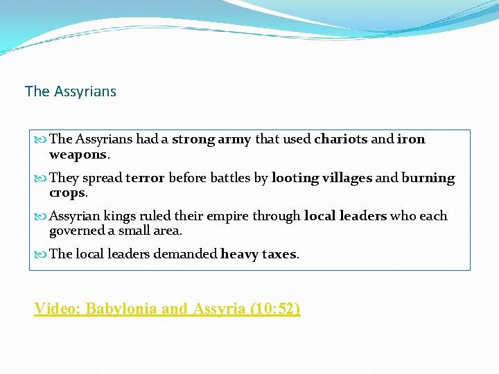 The Assyrians had a strong army that used chariots and iron weapons. They spread