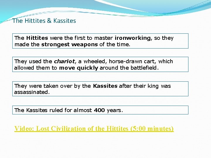 The Hittites & Kassites The Hittites were the first to master ironworking, so they