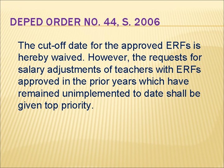 DEPED ORDER NO. 44, S. 2006 The cut-off date for the approved ERFs is