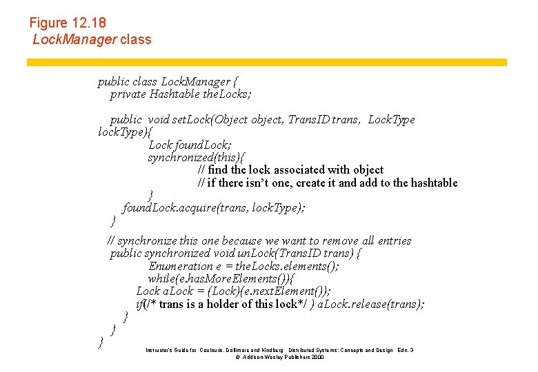 Figure 12. 18 Lock. Manager class public class Lock. Manager { private Hashtable the.