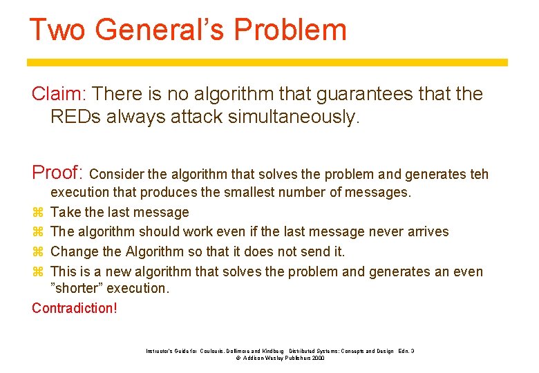 Two General’s Problem Claim: There is no algorithm that guarantees that the REDs always