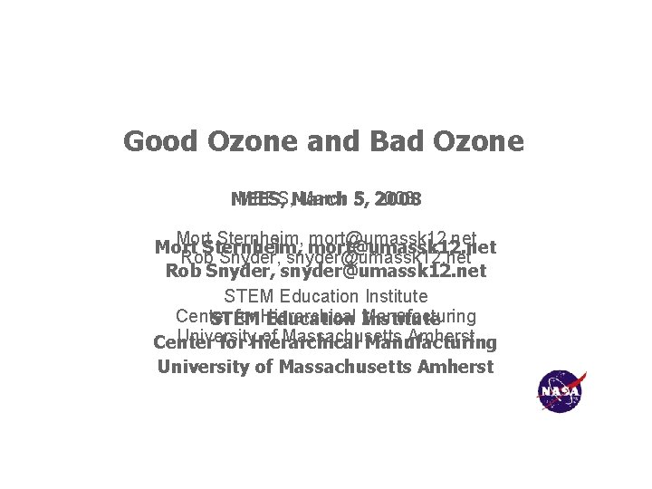 Good Ozone and Bad Ozone MEES, March 5, 2008 MEES, 2008 Mort Sternheim, mort@umassk