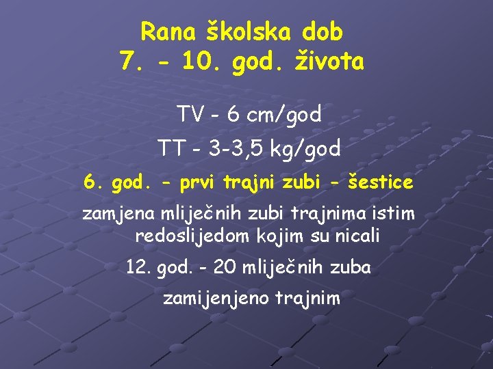 Rana školska dob 7. - 10. god. života TV - 6 cm/god TT -