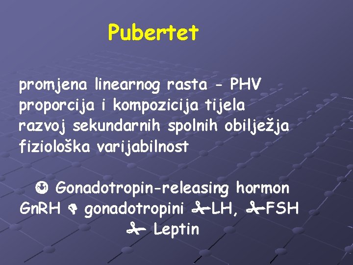 Pubertet promjena linearnog rasta - PHV proporcija i kompozicija tijela razvoj sekundarnih spolnih obilježja