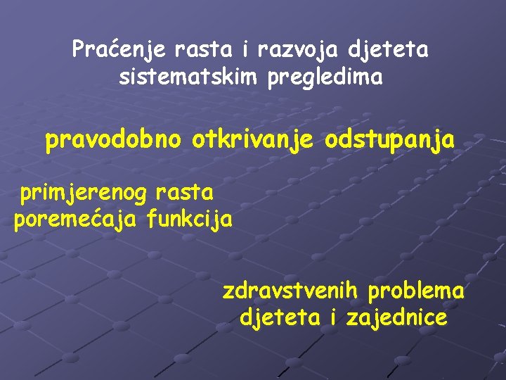 Praćenje rasta i razvoja djeteta sistematskim pregledima pravodobno otkrivanje odstupanja primjerenog rasta poremećaja funkcija