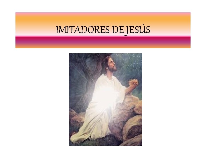 IMITADORES DE JESÚS 