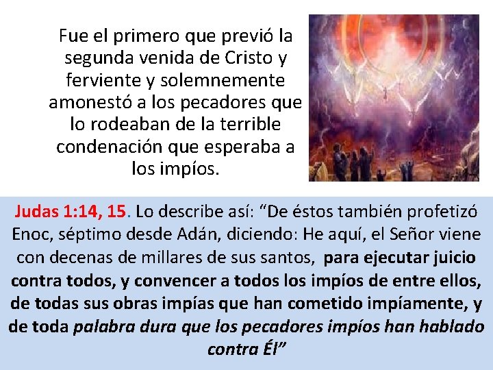 Fue el primero que previó la segunda venida de Cristo y ferviente y solemnemente