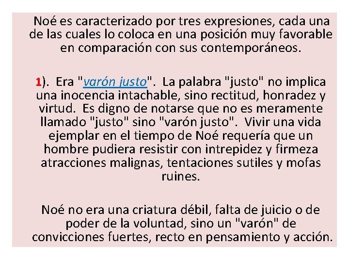 Noé es caracterizado por tres expresiones, cada una de las cuales lo coloca en