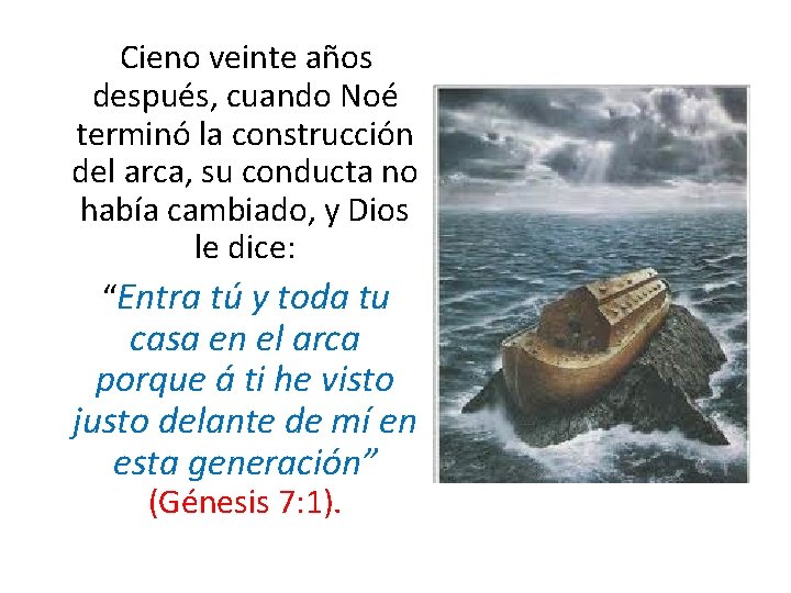 Cieno veinte años después, cuando Noé terminó la construcción del arca, su conducta no