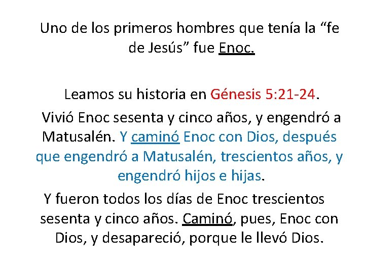 Uno de los primeros hombres que tenía la “fe de Jesús” fue Enoc. Leamos