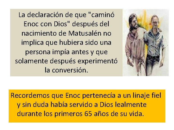 La declaración de que "caminó Enoc con Dios" después del nacimiento de Matusalén no