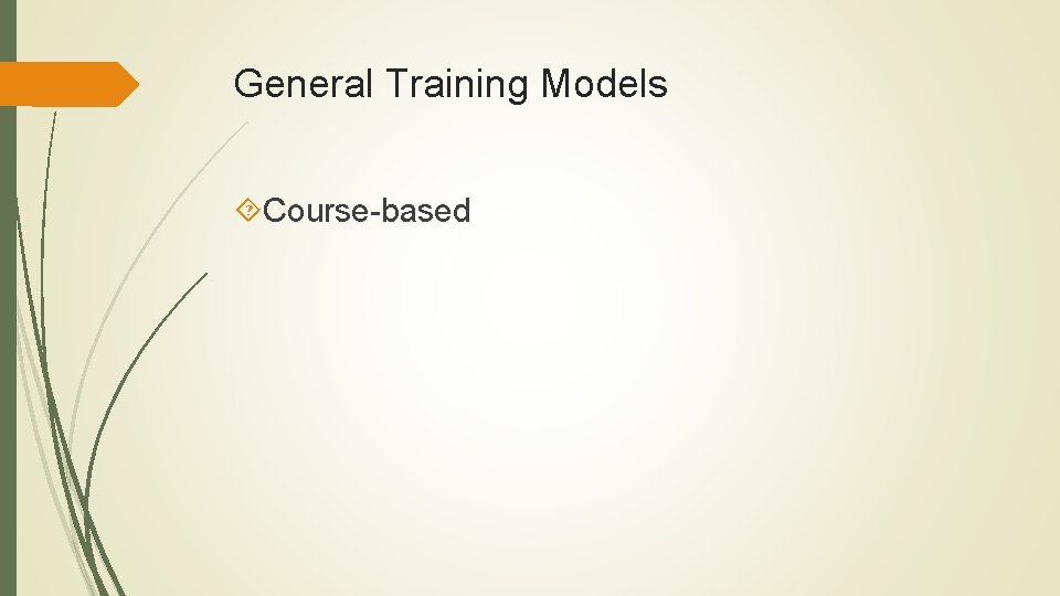 General Training Models Course-based General Training Models Course-based