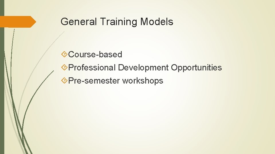 General Training Models Course-based Professional Development Opportunities Pre-semester workshops General Training Models Course-based Professional Development Opportunities Pre-semester workshops