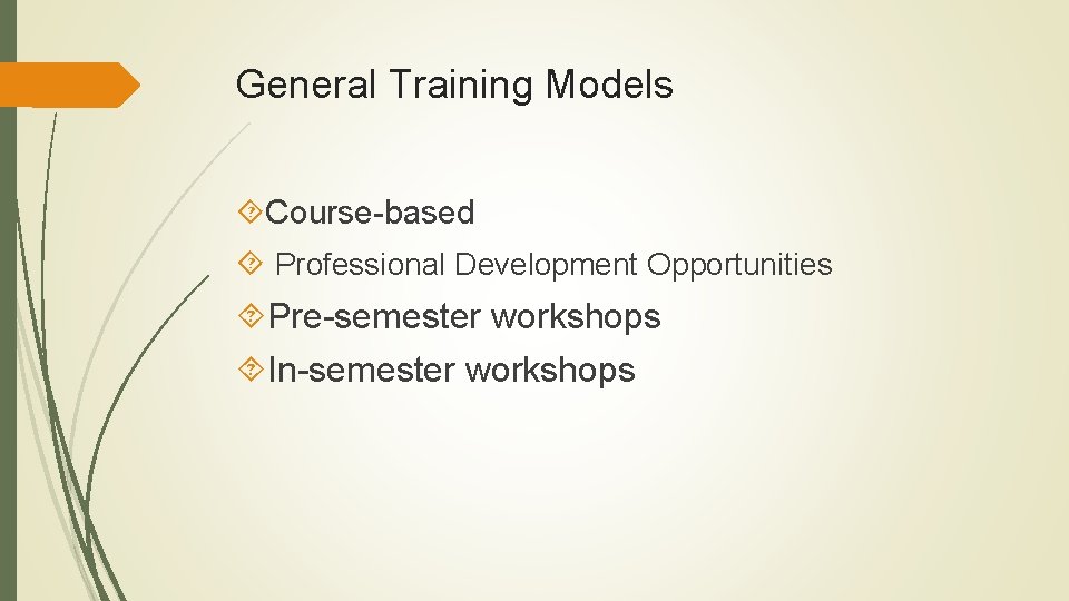 General Training Models Course-based Professional Development Opportunities Pre-semester workshops In-semester workshops General Training Models Course-based Professional Development Opportunities Pre-semester workshops In-semester workshops