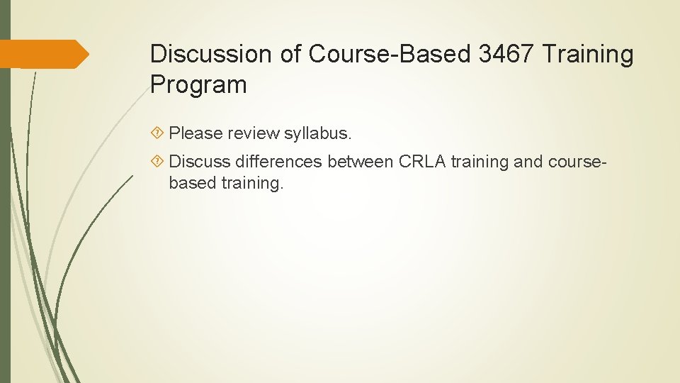 Discussion of Course-Based 3467 Training Program Please review syllabus. Discuss differences between CRLA training Discussion of Course-Based 3467 Training Program Please review syllabus. Discuss differences between CRLA training
