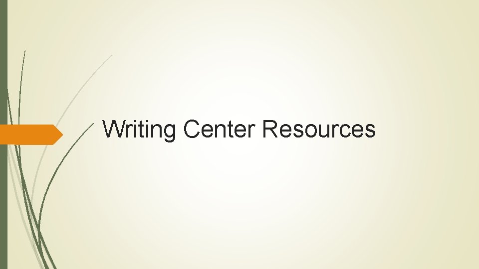 Writing Center Resources Writing Center Resources