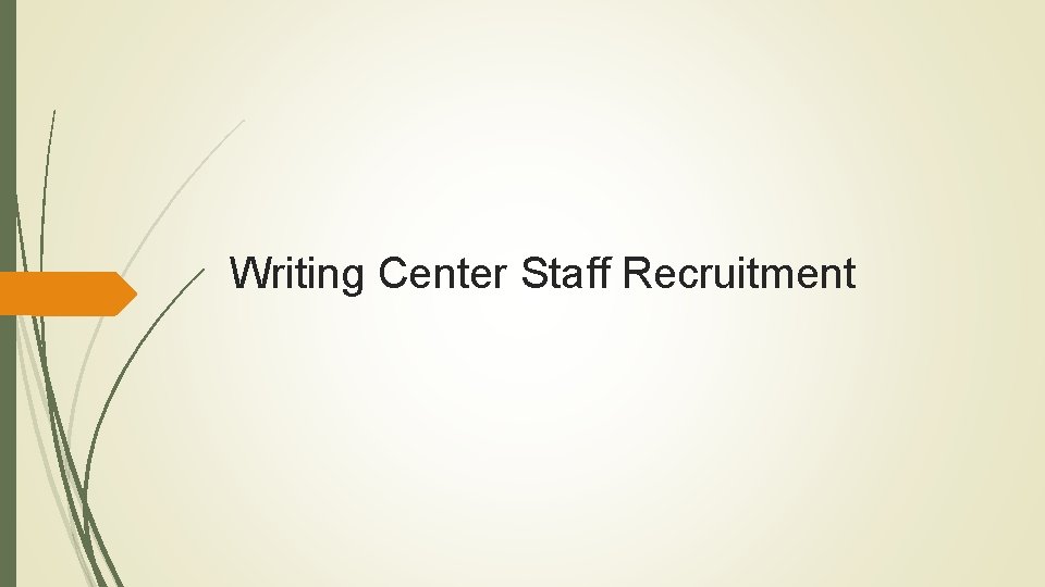 Writing Center Staff Recruitment Writing Center Staff Recruitment