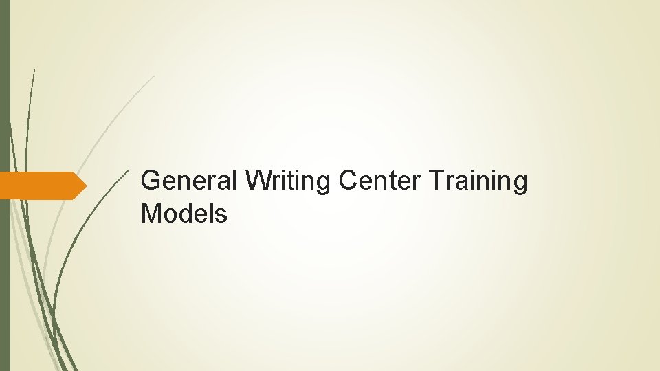 General Writing Center Training Models General Writing Center Training Models