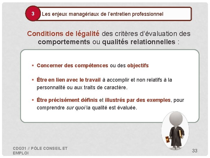 3 • Les enjeux managériaux de l’entretien professionnel Conditions de légalité des critères d’évaluation