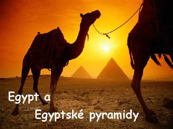 Egypt a Egyptské pyramidy 