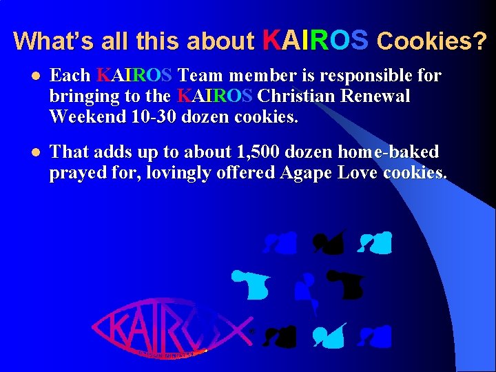 What’s all this about KAIROS Cookies? l Each KAIROS Team member is responsible for