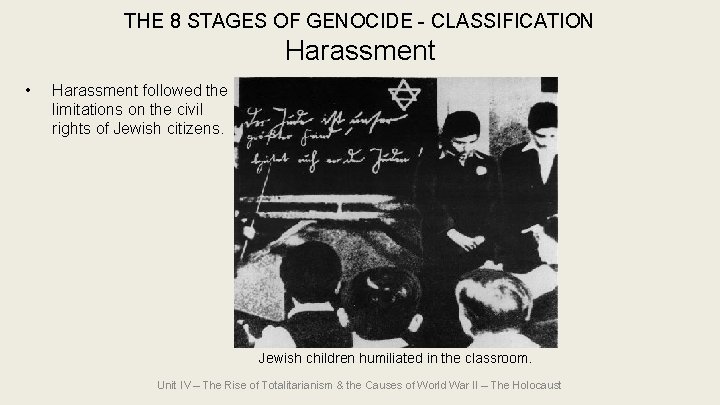 THE 8 STAGES OF GENOCIDE - CLASSIFICATION Harassment • Harassment followed the limitations on THE 8 STAGES OF GENOCIDE - CLASSIFICATION Harassment • Harassment followed the limitations on