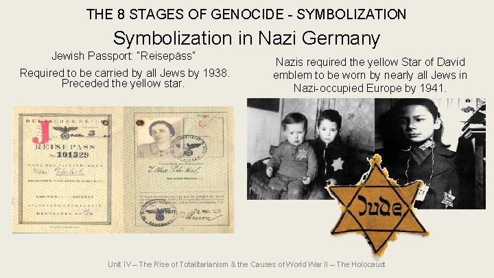 THE 8 STAGES OF GENOCIDE - SYMBOLIZATION Symbolization in Nazi Germany Jewish Passport: “Reisepäss” THE 8 STAGES OF GENOCIDE - SYMBOLIZATION Symbolization in Nazi Germany Jewish Passport: “Reisepäss”