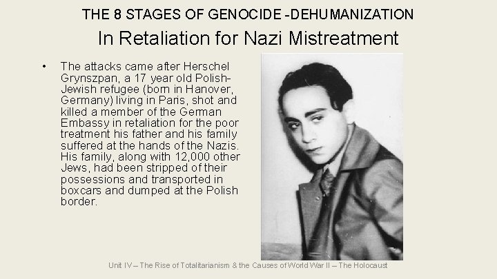 THE 8 STAGES OF GENOCIDE -DEHUMANIZATION In Retaliation for Nazi Mistreatment • The attacks THE 8 STAGES OF GENOCIDE -DEHUMANIZATION In Retaliation for Nazi Mistreatment • The attacks