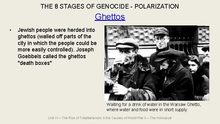 THE 8 STAGES OF GENOCIDE - POLARIZATION Ghettos • Jewish people were herded into THE 8 STAGES OF GENOCIDE - POLARIZATION Ghettos • Jewish people were herded into