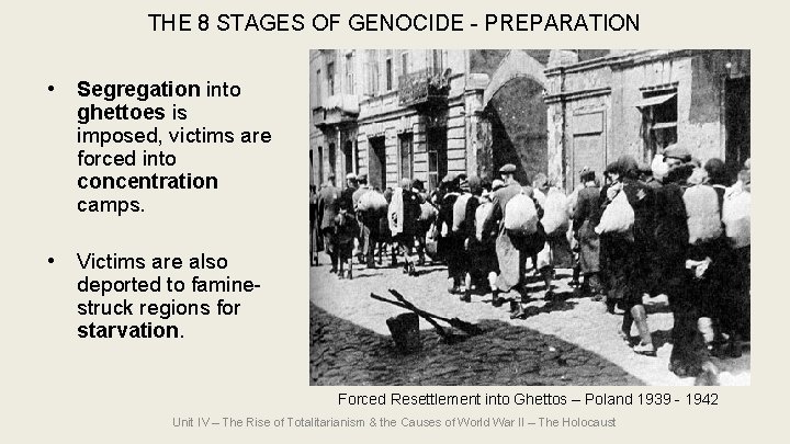 THE 8 STAGES OF GENOCIDE - PREPARATION • Segregation into ghettoes is imposed, victims THE 8 STAGES OF GENOCIDE - PREPARATION • Segregation into ghettoes is imposed, victims