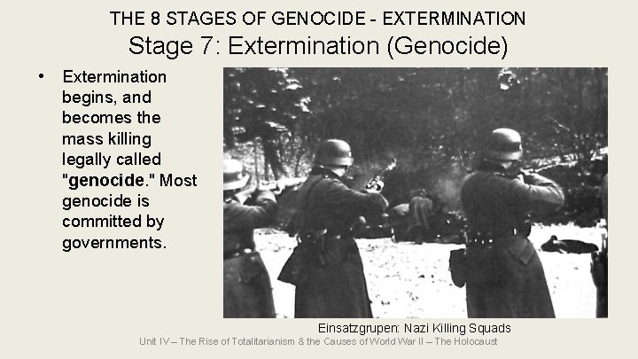 THE 8 STAGES OF GENOCIDE - EXTERMINATION Stage 7: Extermination (Genocide) • Extermination begins, THE 8 STAGES OF GENOCIDE - EXTERMINATION Stage 7: Extermination (Genocide) • Extermination begins,