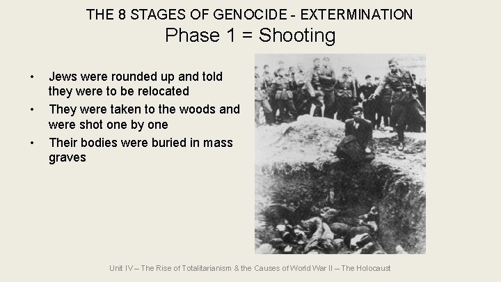 THE 8 STAGES OF GENOCIDE - EXTERMINATION Phase 1 = Shooting • • • THE 8 STAGES OF GENOCIDE - EXTERMINATION Phase 1 = Shooting • • •