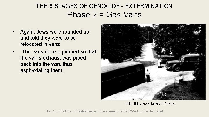 THE 8 STAGES OF GENOCIDE - EXTERMINATION Phase 2 = Gas Vans • • THE 8 STAGES OF GENOCIDE - EXTERMINATION Phase 2 = Gas Vans • •