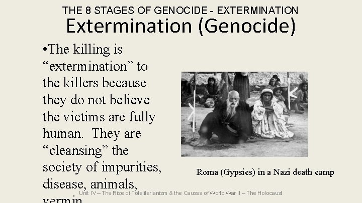 THE 8 STAGES OF GENOCIDE - EXTERMINATION Extermination (Genocide) • The killing is “extermination” THE 8 STAGES OF GENOCIDE - EXTERMINATION Extermination (Genocide) • The killing is “extermination”