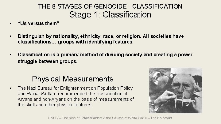 THE 8 STAGES OF GENOCIDE - CLASSIFICATION Stage 1: Classification • “Us versus them” THE 8 STAGES OF GENOCIDE - CLASSIFICATION Stage 1: Classification • “Us versus them”