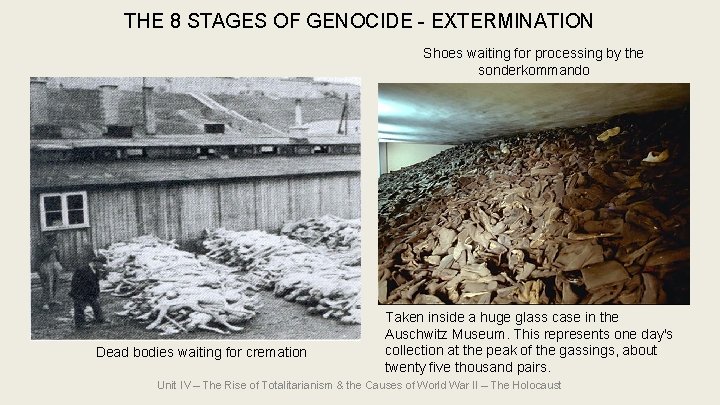 THE 8 STAGES OF GENOCIDE - EXTERMINATION Shoes waiting for processing by the sonderkommando THE 8 STAGES OF GENOCIDE - EXTERMINATION Shoes waiting for processing by the sonderkommando