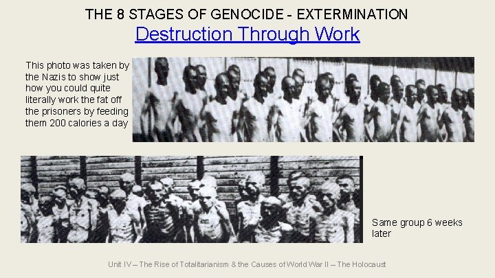 THE 8 STAGES OF GENOCIDE - EXTERMINATION Destruction Through Work This photo was taken THE 8 STAGES OF GENOCIDE - EXTERMINATION Destruction Through Work This photo was taken