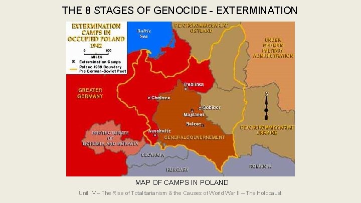 THE 8 STAGES OF GENOCIDE - EXTERMINATION MAP OF CAMPS IN POLAND Unit IV THE 8 STAGES OF GENOCIDE - EXTERMINATION MAP OF CAMPS IN POLAND Unit IV